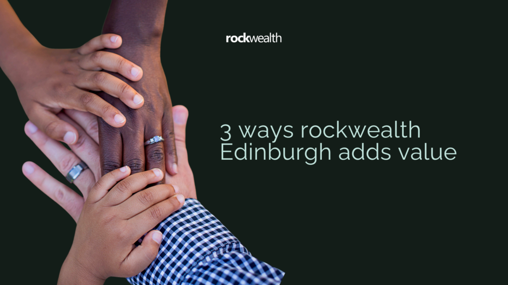 Three ways rockwealth Edinburgh adds value rockwealth edinburgh